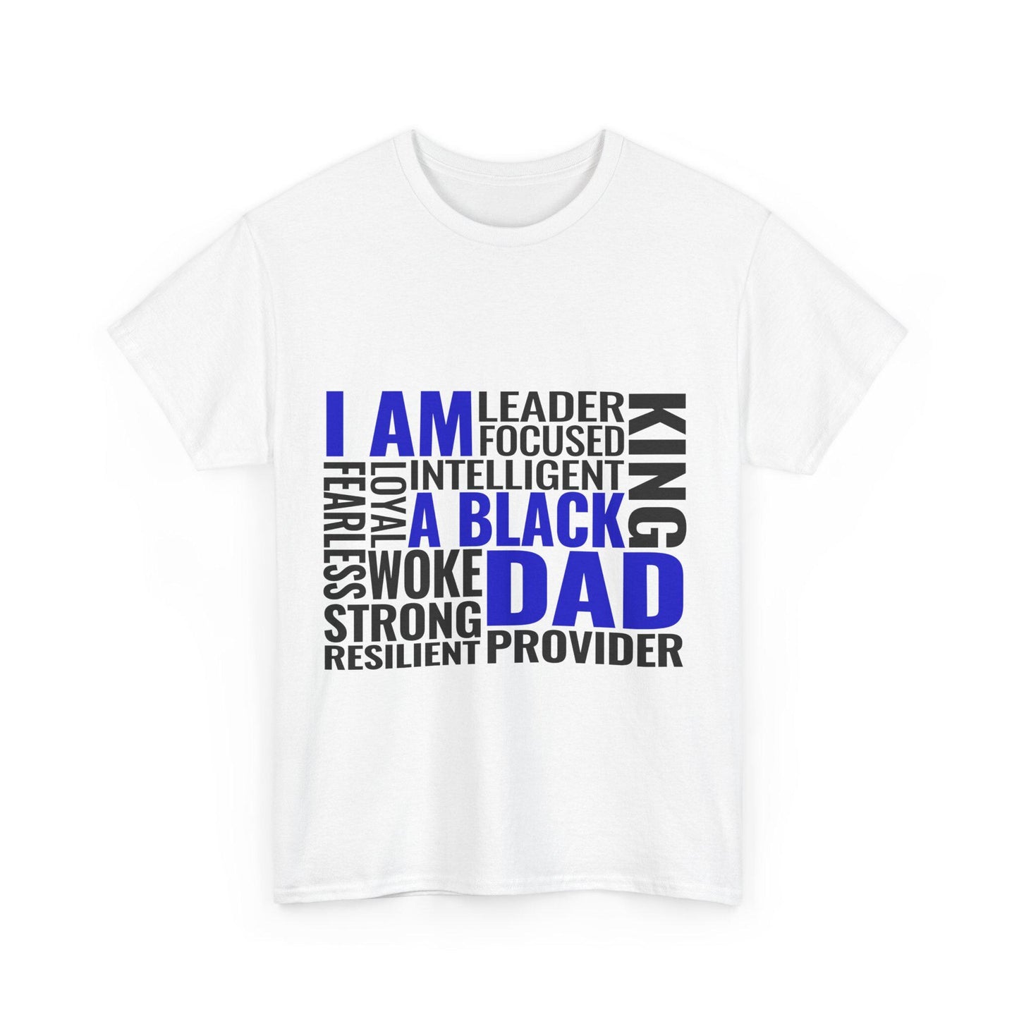 White short-sleeve t-shirt featuring bold typography design that reads “I AM A BLACK DAD” in blue, surrounded by empowering black words like “LEADER,” “KING,” “STRONG,” “LOYAL,” “FOCUSED,” and “PROVIDER.” A meaningful and empowering shirt celebrating Black fatherhood and positive affirmations. Made by Ultra Elite 150, this tee is ideal for Father's Day or everyday wear by proud, strong, and resilient dads.