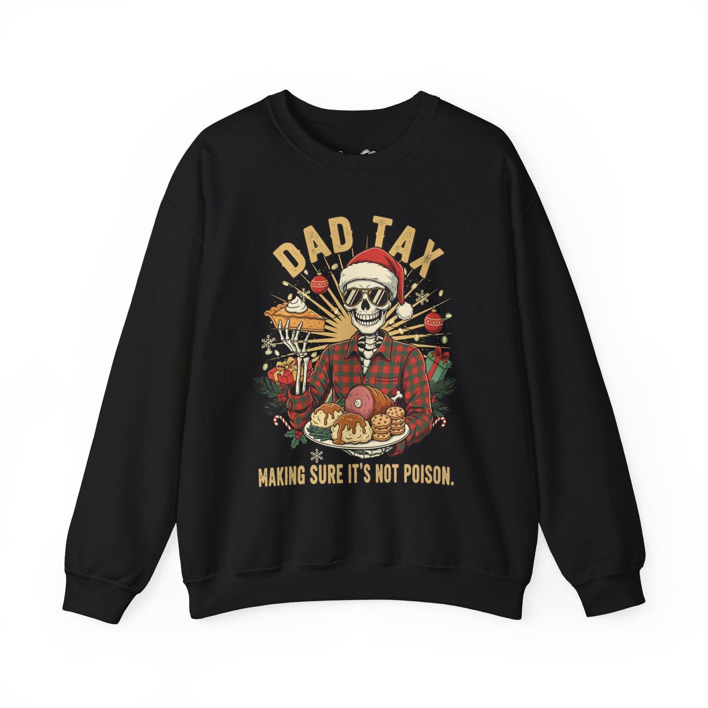 Black sweatshirt with a graphic design featuring a skeleton in a Santa hat and plaid shirt, text 'Dad Tax' and 'Making sure it's not poison.'.