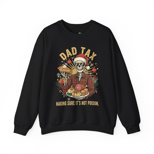 Black sweatshirt with a graphic design featuring a skeleton in a Santa hat and plaid shirt, text 'Dad Tax' and 'Making sure it's not poison.'.