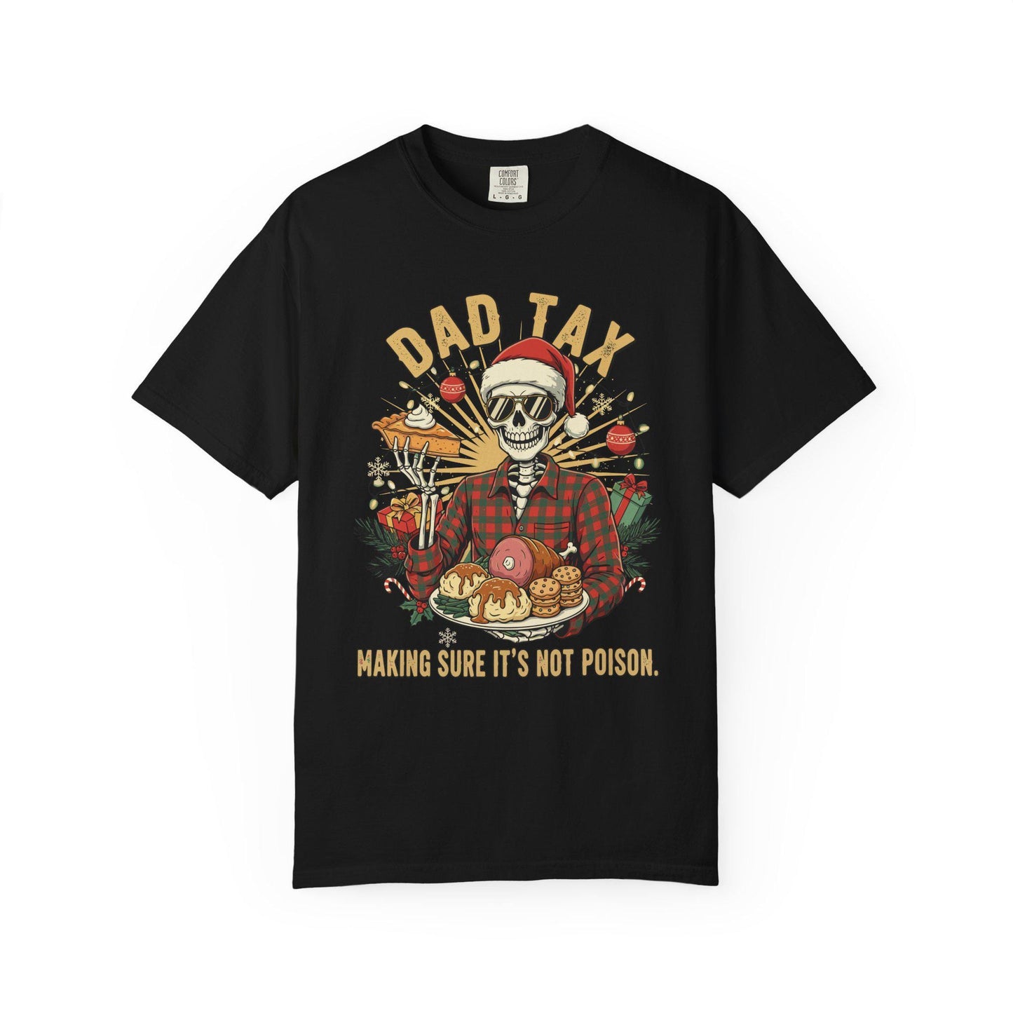 Black t-shirt with a graphic design featuring a skeleton in a Santa hat and plaid shirt, with text 'Dad Tax' and 'Making sure it's not poison.'.