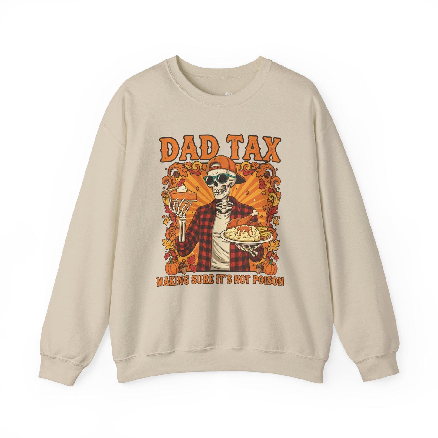 Ivory sweatshirt with a graphic design featuring a skeleton in a plaid shirt and hat, text 'DAD TAX' and 'MAKING SURE IT'S NOT POISON', on a white background.