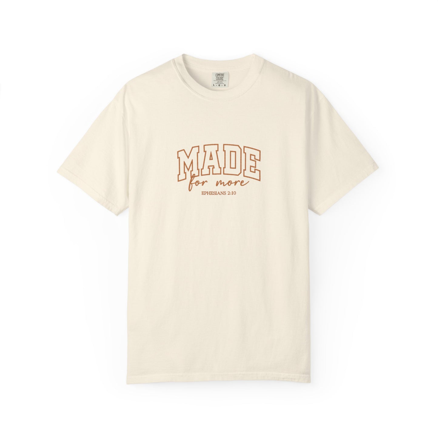 Made for More Christian t-shirt featuring Ephesians 2:10 scripture in stylish collegiate lettering on an ivory Comfort Colors tee, inspirational faith-based apparel for everyday wear and gifts.