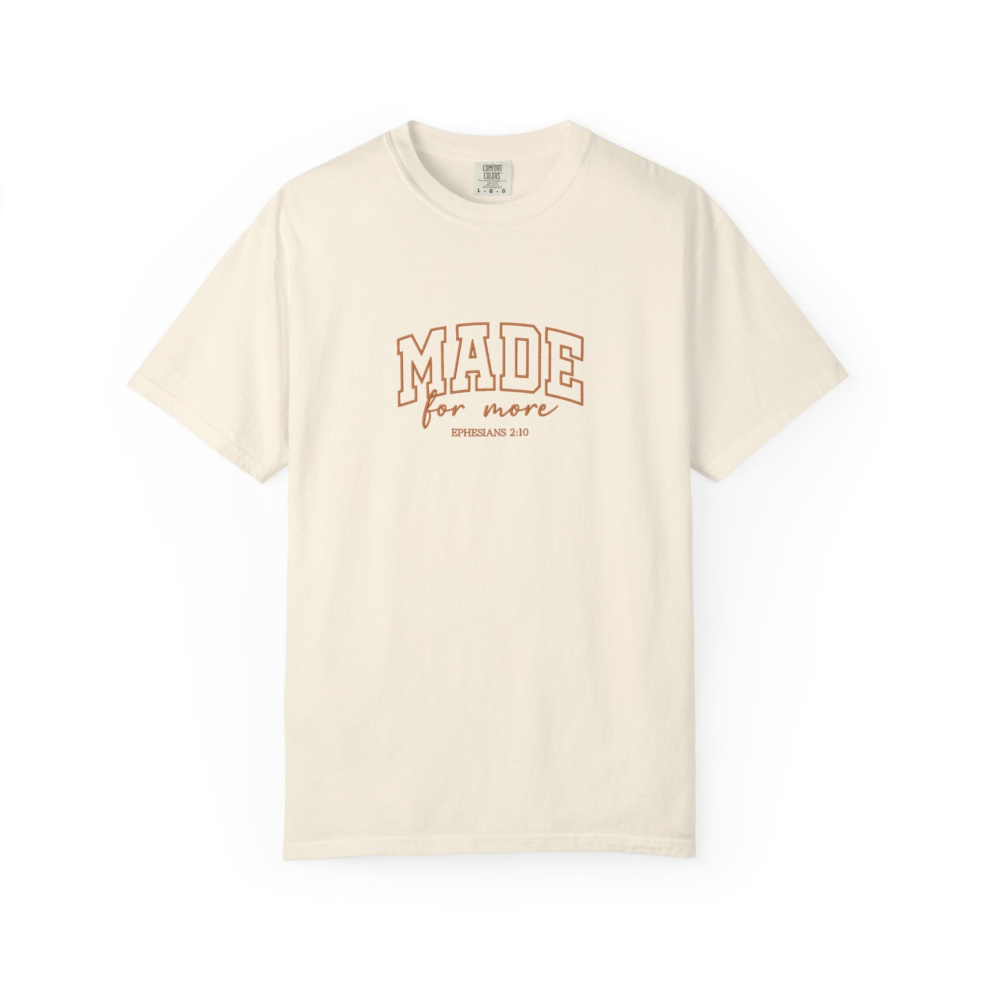 Made for More Christian t-shirt featuring Ephesians 2:10 scripture in stylish collegiate lettering on an ivory Comfort Colors tee, inspirational faith-based apparel for everyday wear and gifts.