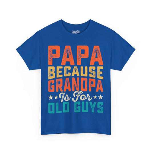 Papa because Grandpa is for Old Guys Tee Funny Dad Shirt Father’s Day Gift Husband Tee Front & Back Print Gift for Dad or Husband